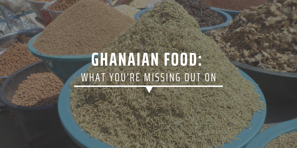 Ghanaian food: What you’re missing out on