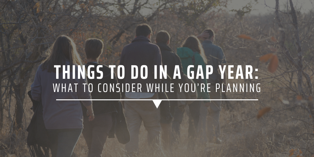 What to do in a gap year: Things to consider when you're planning